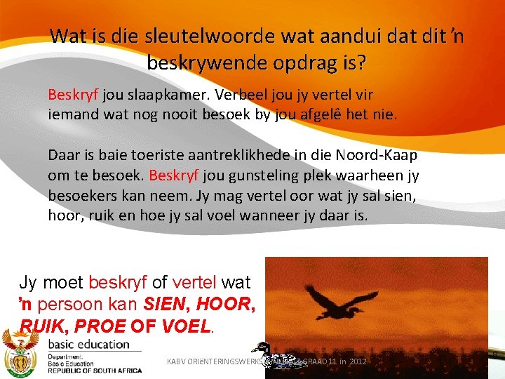 Wat is die sleutelwoorde wat aandui dat dit ŉ beskrywende opdrag is? Beskryf jou