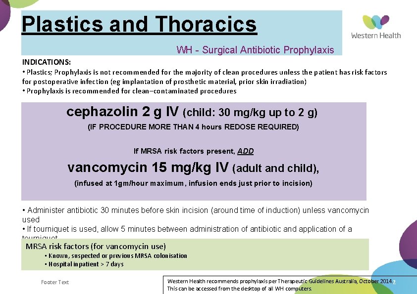 Plastics and Thoracics WH - Surgical Antibiotic Prophylaxis INDICATIONS: • Plastics; Prophylaxis is not