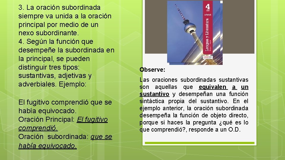 3. La oración subordinada siempre va unida a la oración principal por medio de 3. La oración subordinada siempre va unida a la oración principal por medio de