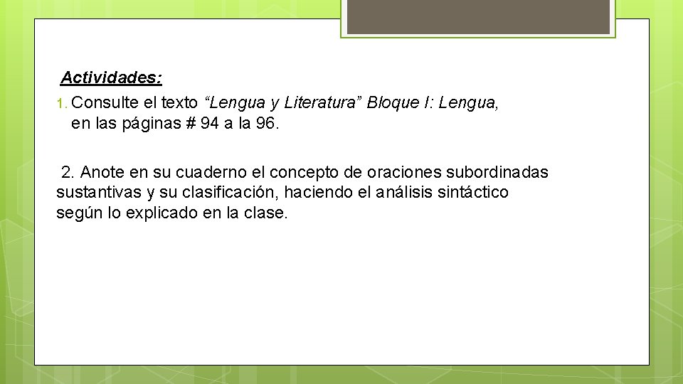 Actividades: 1. Consulte el texto “Lengua y Literatura” Bloque I: Lengua, en las páginas