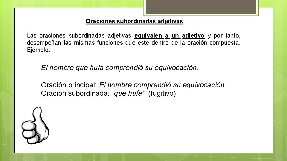 Oraciones subordinadas adjetivas Las oraciones subordinadas adjetivas equivalen a un adjetivo y por tanto,