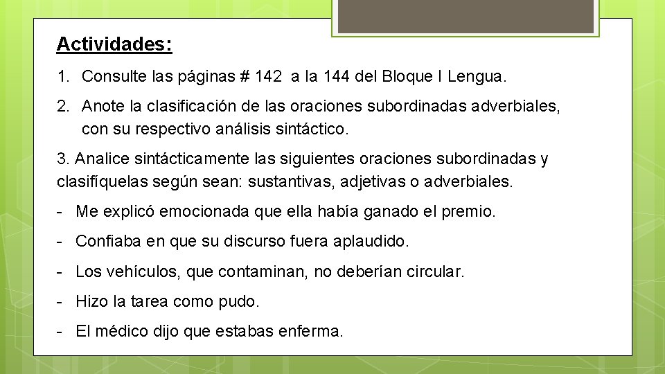 Actividades: 1. Consulte las páginas # 142 a la 144 del Bloque I Lengua. Actividades: 1. Consulte las páginas # 142 a la 144 del Bloque I Lengua.