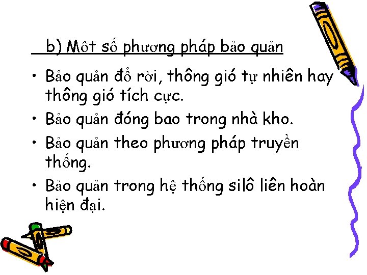 b) Một số phương pháp bảo quản • Bảo quản đổ rời, thông gió