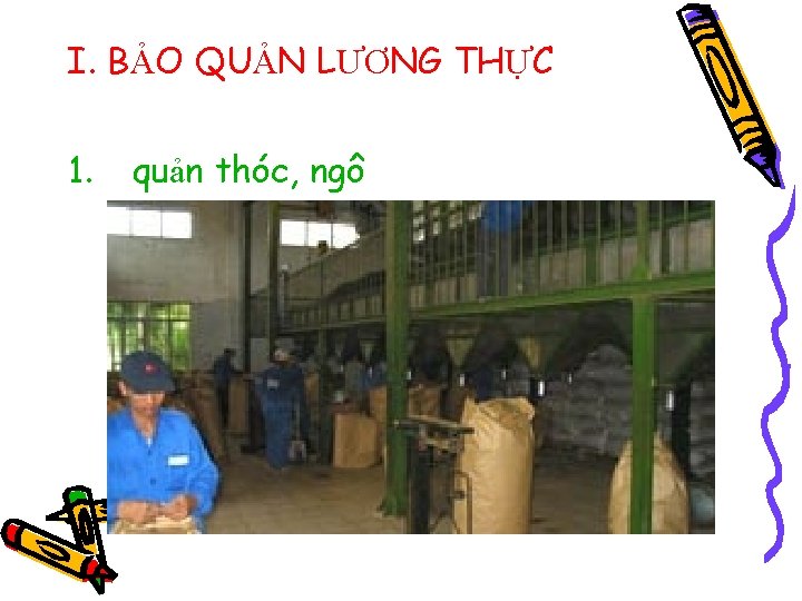I. BẢO QUẢN LƯƠNG THỰC 1. quản thóc, ngô a)Các dạng kho bảo quản
