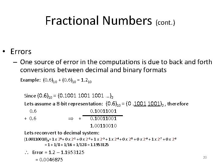 Fractional Numbers (cont. ) • Errors – One source of error in the computations