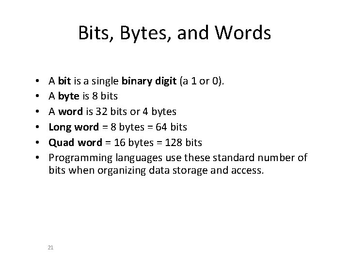 Bits, Bytes, and Words • • • A bit is a single binary digit