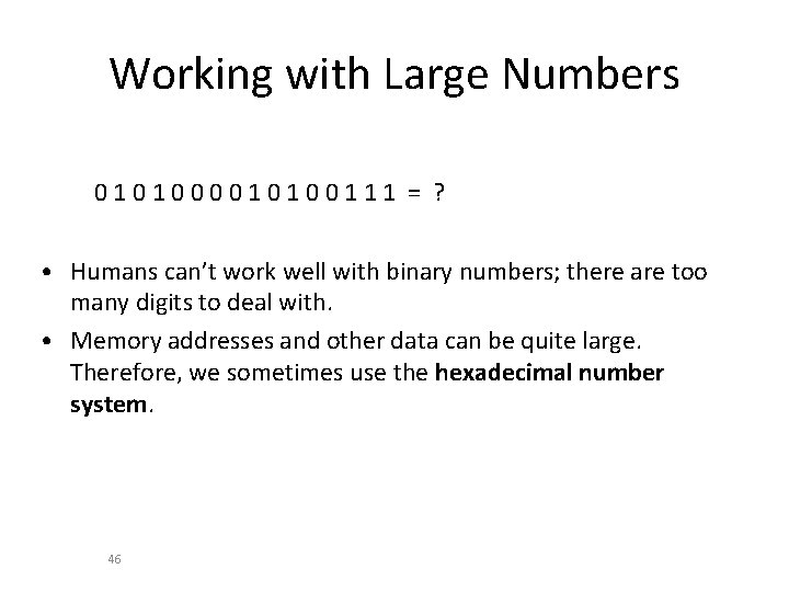 Working with Large Numbers 0101000010100111 = ? • Humans can’t work well with binary