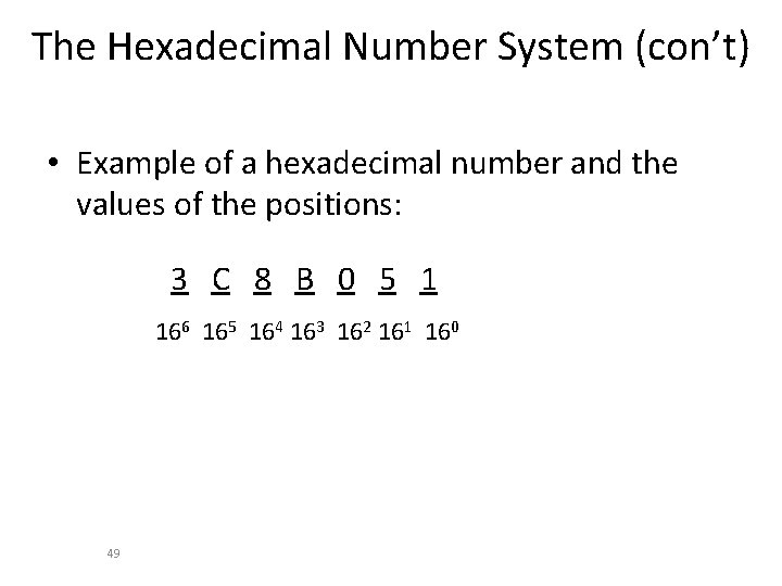 The Hexadecimal Number System (con’t) • Example of a hexadecimal number and the values