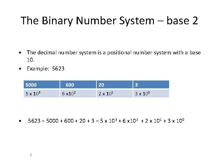 The Binary Number System – base 2 • The decimal number system is a