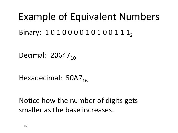 Example of Equivalent Numbers Binary: 1 0 0 0 0 1 1 12 Decimal: