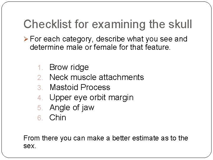 Checklist for examining the skull Ø For each category, describe what you see and