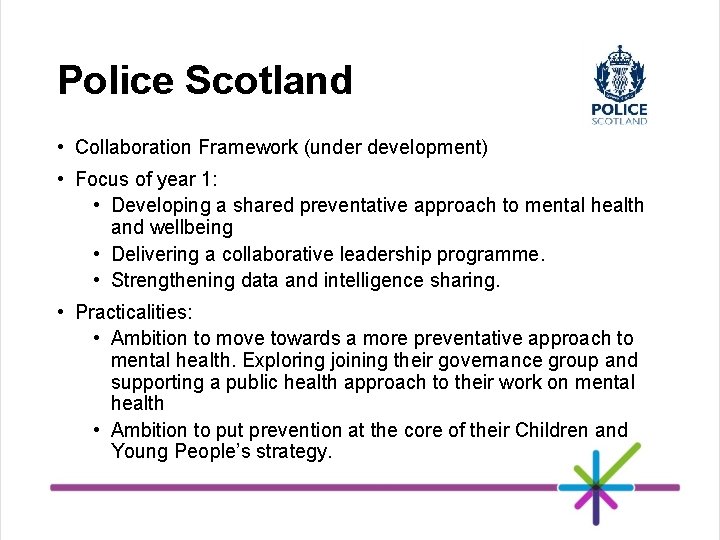 Police Scotland • Collaboration Framework (under development) • Focus of year 1: • Developing