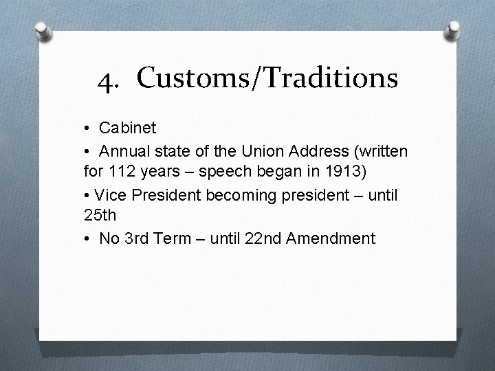 4. Customs/Traditions • Cabinet • Annual state of the Union Address (written for 112