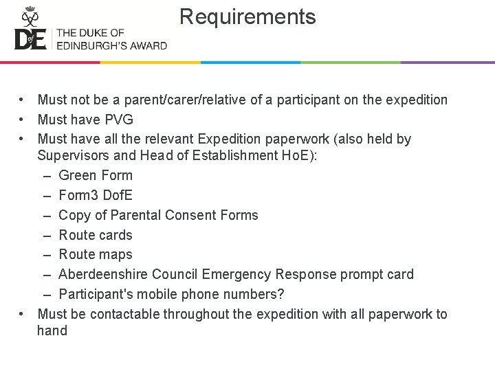 Requirements • Must not be a parent/carer/relative of a participant on the expedition •