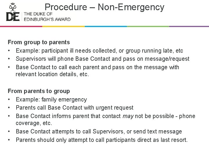 Procedure – Non-Emergency From group to parents • Example: participant ill needs collected, or