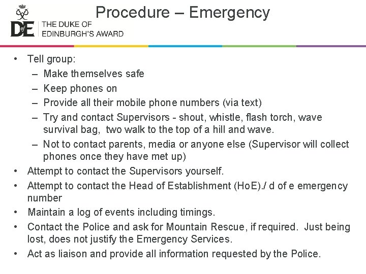 Procedure – Emergency • Tell group: – Make themselves safe – Keep phones on