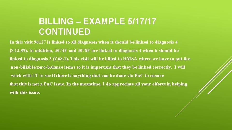 BILLING – EXAMPLE 5/17/17 CONTINUED In this visit 96127 is linked to all diagnoses