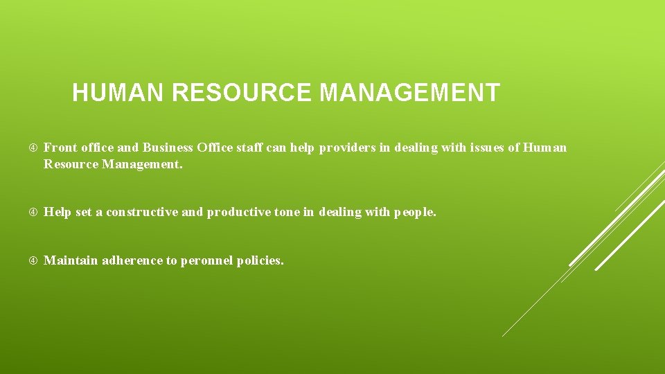 HUMAN RESOURCE MANAGEMENT Front office and Business Office staff can help providers in dealing