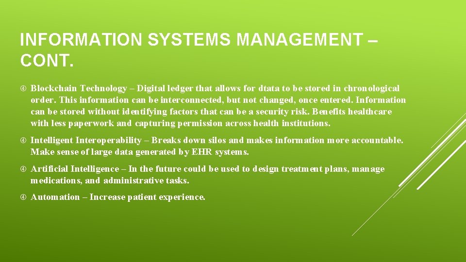 INFORMATION SYSTEMS MANAGEMENT – CONT. Blockchain Technology – Digital ledger that allows for dtata