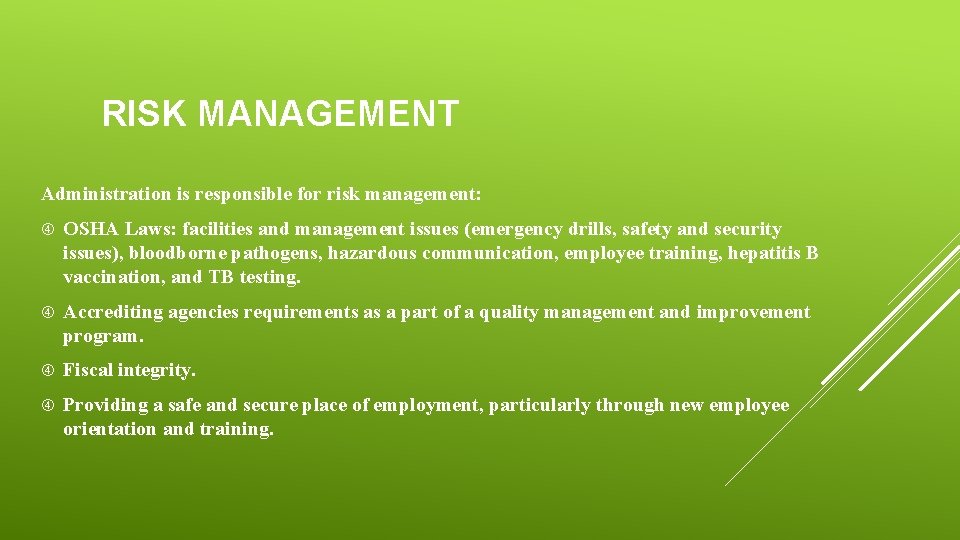 RISK MANAGEMENT Administration is responsible for risk management: OSHA Laws: facilities and management issues
