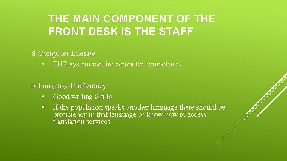 THE MAIN COMPONENT OF THE FRONT DESK IS THE STAFF Computer • Literate EHR