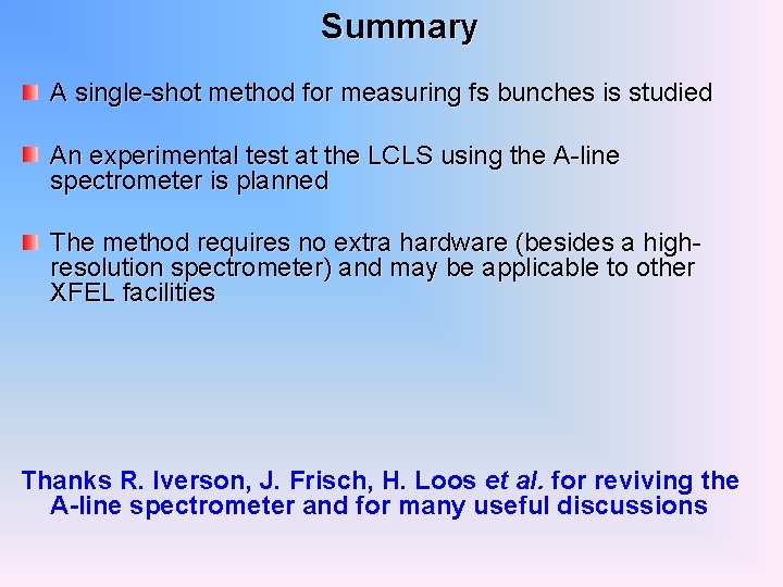 Summary A single-shot method for measuring fs bunches is studied An experimental test at