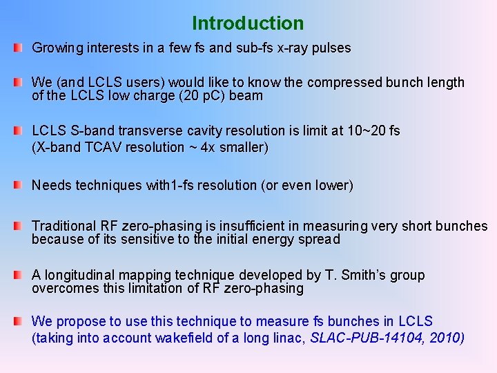 Introduction Growing interests in a few fs and sub-fs x-ray pulses We (and LCLS