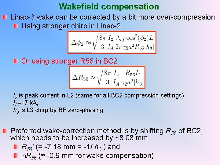 Wakefield compensation Linac-3 wake can be corrected by a bit more over-compression Using stronger