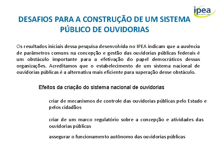 DESAFIOS PARA A CONSTRUÇÃO DE UM SISTEMA PÚBLICO DE OUVIDORIAS Os resultados iniciais dessa