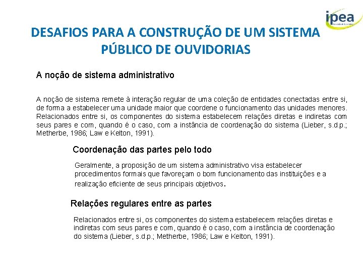 DESAFIOS PARA A CONSTRUÇÃO DE UM SISTEMA PÚBLICO DE OUVIDORIAS A noção de sistema