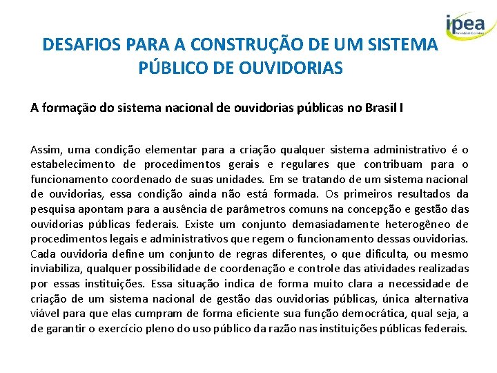 DESAFIOS PARA A CONSTRUÇÃO DE UM SISTEMA PÚBLICO DE OUVIDORIAS A formação do sistema