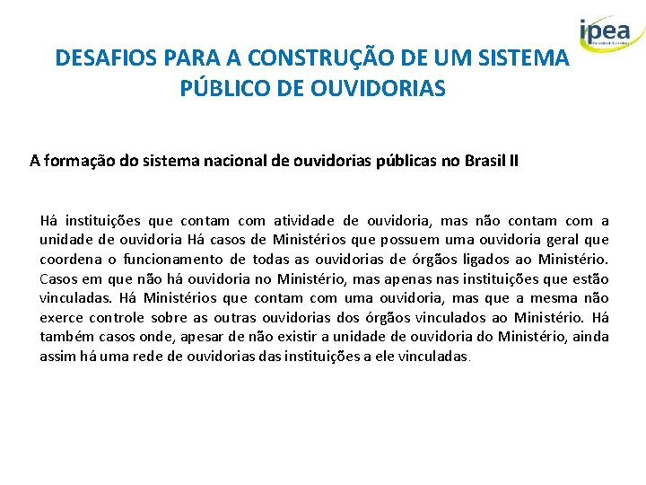 DESAFIOS PARA A CONSTRUÇÃO DE UM SISTEMA PÚBLICO DE OUVIDORIAS A formação do sistema