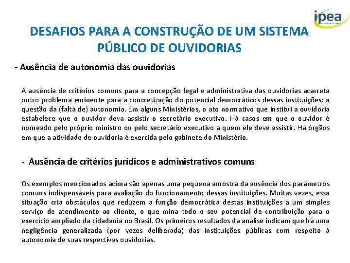 DESAFIOS PARA A CONSTRUÇÃO DE UM SISTEMA PÚBLICO DE OUVIDORIAS - Ausência de autonomia