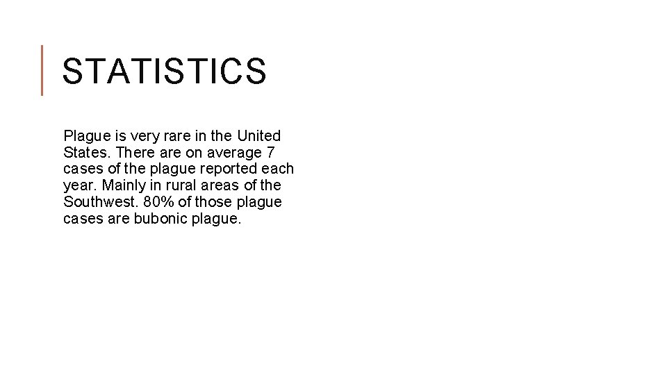 STATISTICS Plague is very rare in the United States. There are on average 7