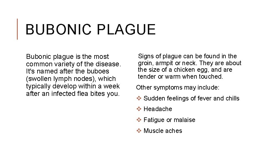 BUBONIC PLAGUE Bubonic plague is the most common variety of the disease. It's named