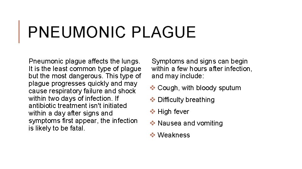 PNEUMONIC PLAGUE Pneumonic plague affects the lungs. It is the least common type of