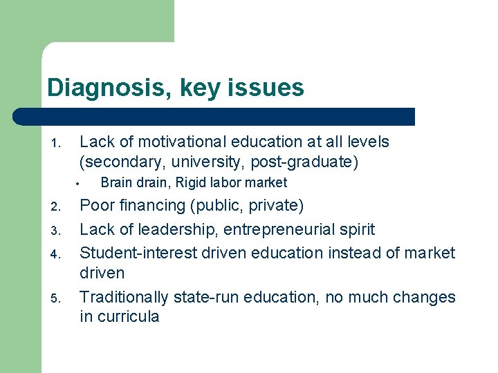 Diagnosis, key issues Lack of motivational education at all levels (secondary, university, post-graduate) 1.
