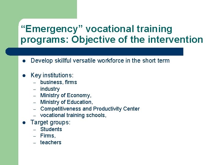 “Emergency” vocational training programs: Objective of the intervention l Develop skillful versatile workforce in