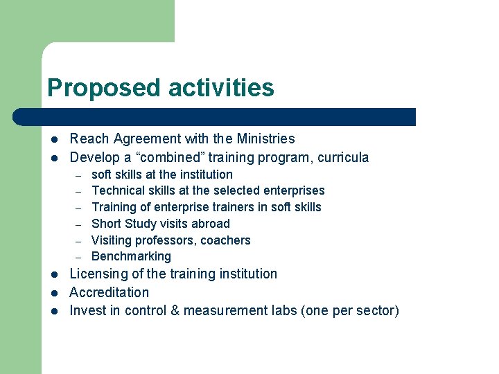 Proposed activities l l Reach Agreement with the Ministries Develop a “combined” training program,