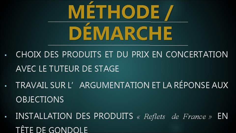 MÉTHODE / DÉMARCHE • CHOIX DES PRODUITS ET DU PRIX EN CONCERTATION AVEC LE