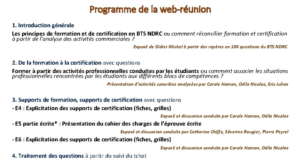 Programme de la web-réunion 1. Introduction générale Les principes de formation et de certification