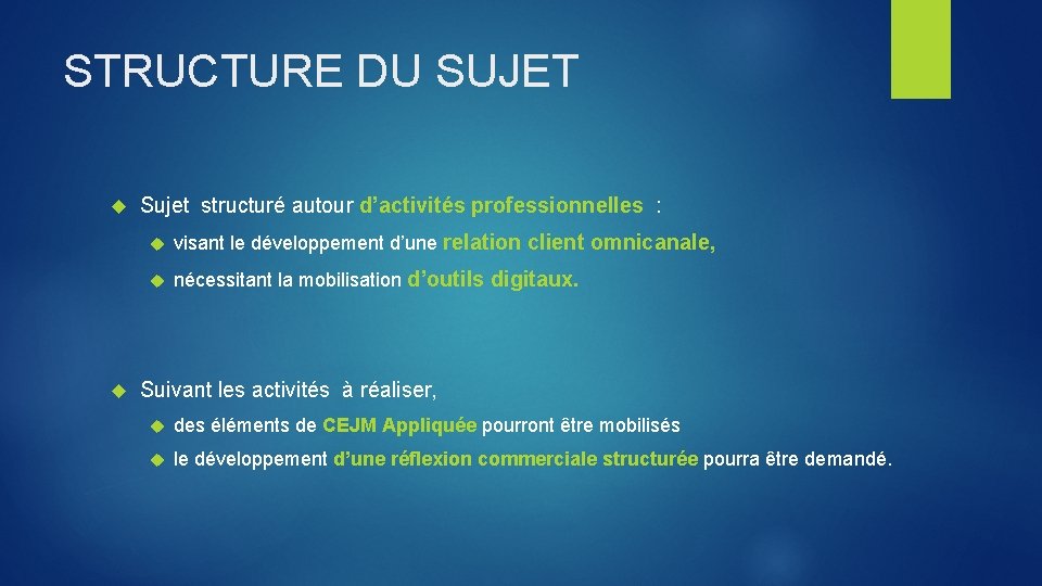 STRUCTURE DU SUJET Sujet structuré autour d’activités professionnelles : visant le développement d’une relation