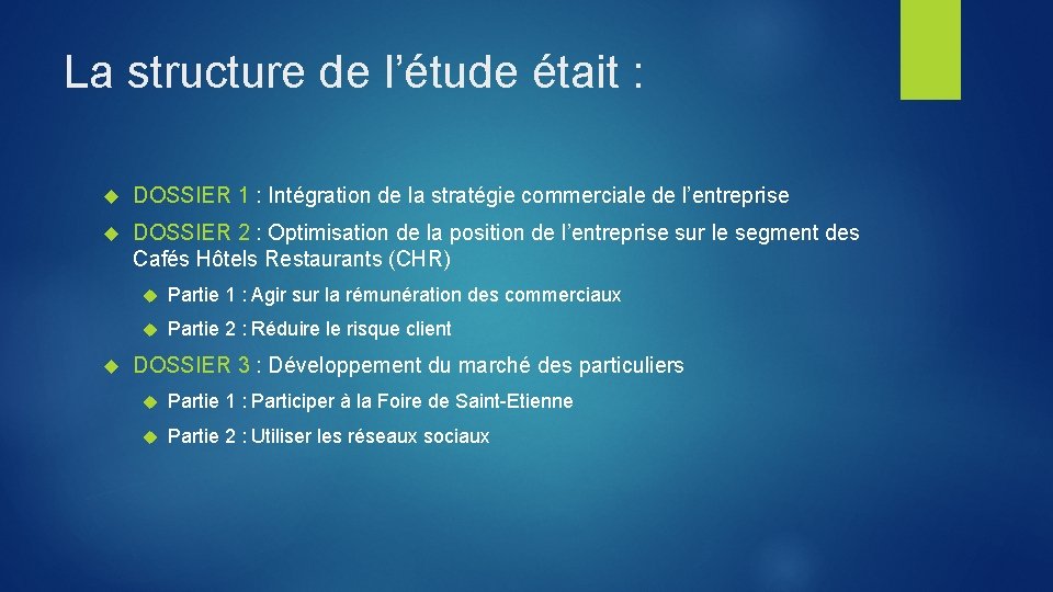 La structure de l’étude était : DOSSIER 1 : Intégration de la stratégie commerciale