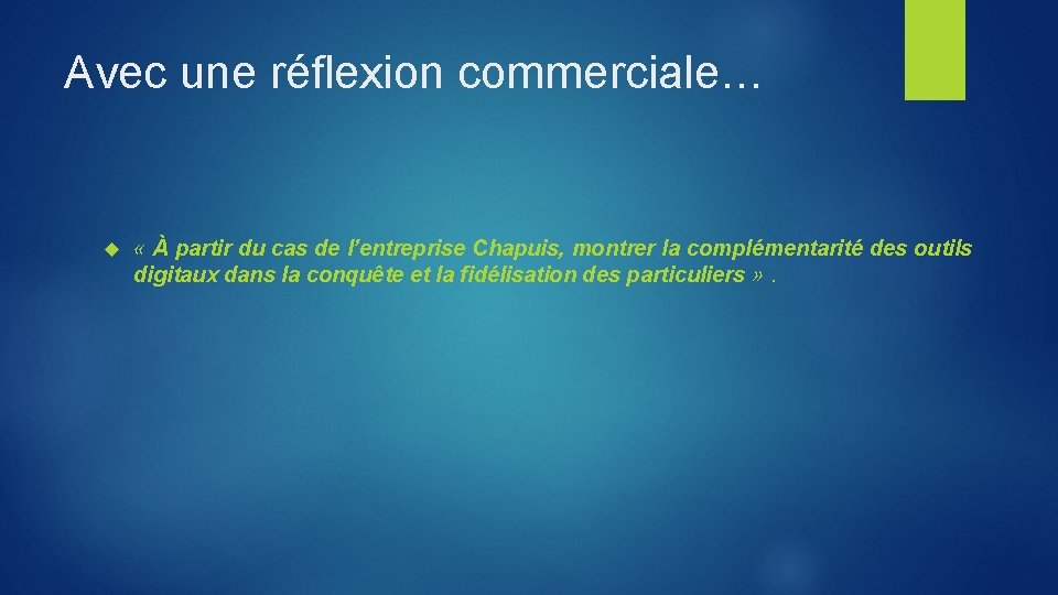 Avec une réflexion commerciale… « À partir du cas de l’entreprise Chapuis, montrer la