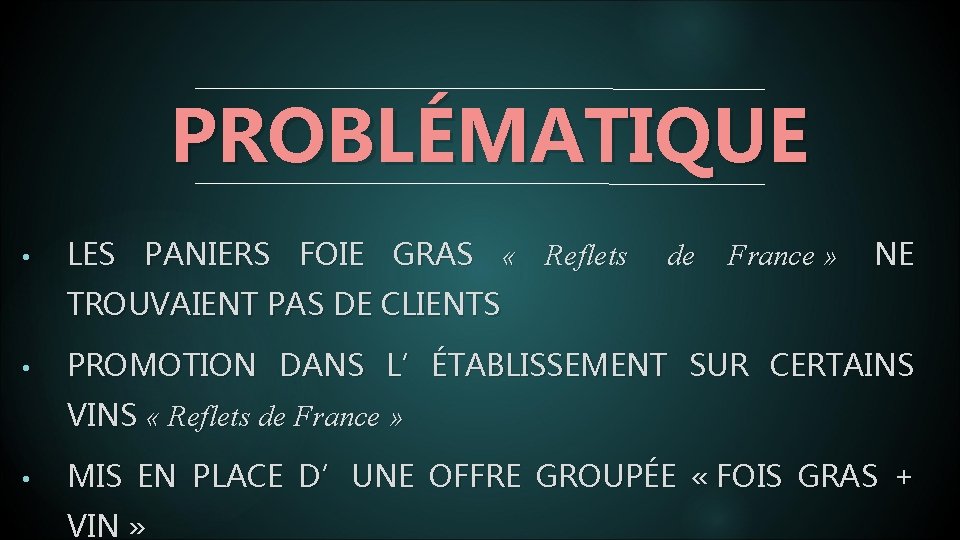 PROBLÉMATIQUE • LES PANIERS FOIE GRAS « Reflets de France » NE TROUVAIENT PAS