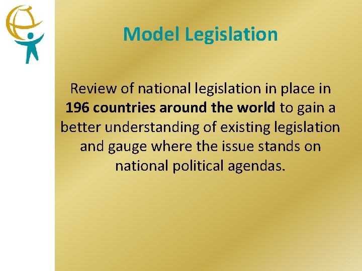 Model Legislation Review of national legislation in place in 196 countries around the world