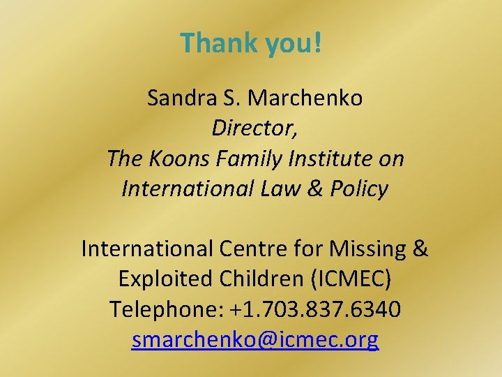 Thank you! Sandra S. Marchenko Director, The Koons Family Institute on International Law &