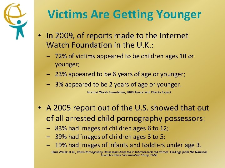 Victims Are Getting Younger • In 2009, of reports made to the Internet Watch