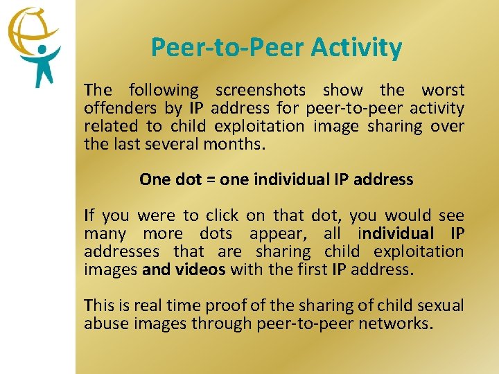 Peer-to-Peer Activity The following screenshots show the worst offenders by IP address for peer-to-peer