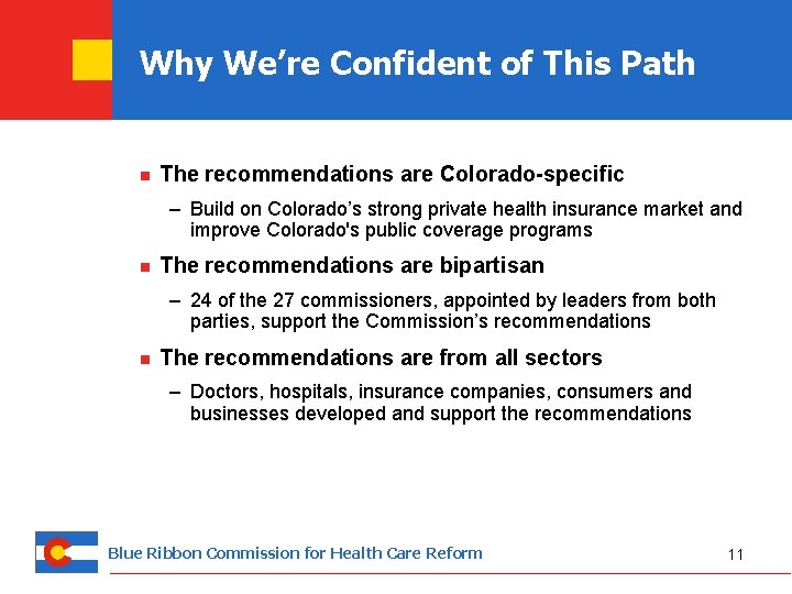 Why We’re Confident of This Path n The recommendations are Colorado-specific – Build on